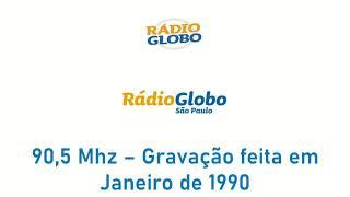 Rádio Globo 90,5 mHz - São Paulo - Gravação feita em 1990