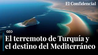 El terremoto de Turquía es una montaña que está naciendo en el Mediterráneo