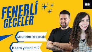 Fenerli Geceler | Jose Mourinho röportajı değerlendirmesi | Fenerbahçe kadrosu yeterli mi?