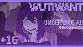 WUTIWANT animation meme // UNDERTALE AU (Fresh applepie) +16 VIOLENCE + NVDITY