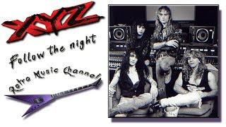 XYZ - Follow the night (lyrics) 1989