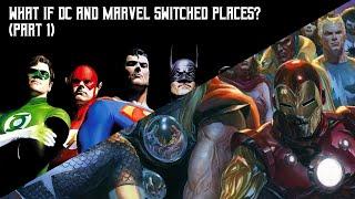 What If DC and Marvel Switched Places? (Part 1)