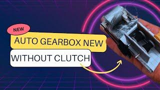 Making a new gearbox without  clutch | A gearbox similar to a CVT gearbox