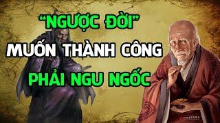 Lão Tử dạy: Muốn thành công phải là người NGU NGỐC - NGẪM PLUS