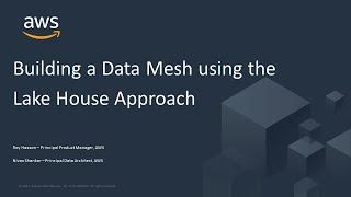 Building a Data Mesh Architecture with AWS Lake Formation - AWS Online Tech Talks