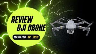 The DJI Mavic Pro 2023: A Comprehensive Review for Drone Enthusiasts