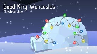 Good King Wenceslas - Christmas Jazz