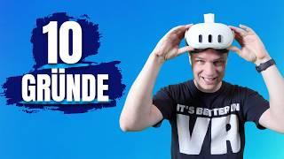 10 GRÜNDE FÜR VR