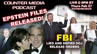 COUNTER MEDIA PODCAST - Epstein Files Released! FBI Lied And Defied Pam Bondi's DOJ Orders