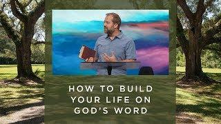 How To Build Your Life On God's Word