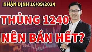 Nhận định thị trường chứng khoán 16/9: Gãy 1240, nguy hiểm. Có nên bán hết danh mục? Thế giới bất ổn