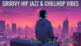 Groovy Hip Jazz & Chillhop Vibes | Relax, Chill & Groove  #hiphop