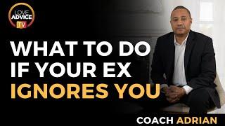 What To Do If Your Ex Ignores You