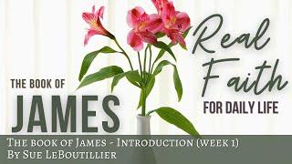 James - Introduction • Real Faith for Daily Life