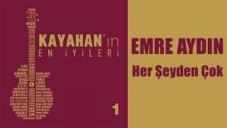 Emre Aydın - Her Şeyden Çok