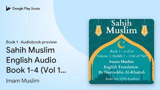 Sahih Muslim English Audio Book 1-4 (Vol 1)… by Imam Muslim · Audiobook preview