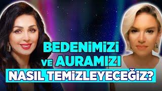 VARLIĞIN VAROLUŞA ARMAĞAN! Bedenimizi ve Auramızı Nasıl Temizleyeceğiz? İlkay Buharalı Binnur Duman