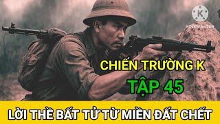 (45) Bí Ẩn Từ Hai Cái Xác Trong Ngôi Làng Cháy / Chiến Trường K ( Hà Văn Mao )