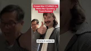 Korean Man STUNNED by White Dude Speaking Fluent Korean