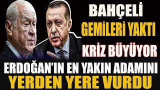 Bahçeli Gemileri Yaktı; Erdoğan'ın En Yakın Adamını Yerden Yere Vurdu!Cumhur'da Dev Kriz #sondakika