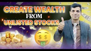 Create Wealth From Unlisted Stocks I Rakesh Bansal