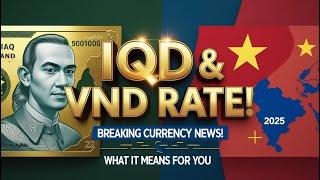 $4-$5 Exchange Rates for Dinar & Dong – What’s Happening Now?  Iraqi dinar news today 2025/ RV NEWS