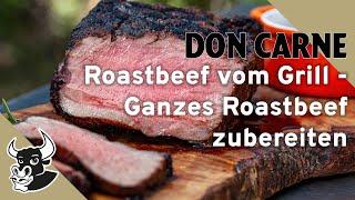 Roastbeef vom Grill - ganzes Roastbeef zubereiten | Rezept | DON CARNE