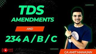 TDS Amendments & 234A / 234B / 234C | CA Amit Mahajan