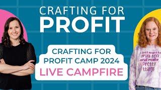 Crafting for Profit Camp Holiday Live Campfire