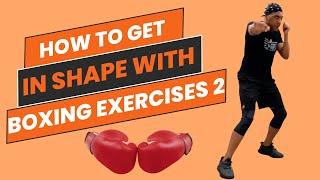 How To Get In Shape With Boxing Exercises 2