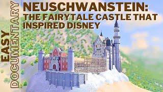 Neuschwanstein: The Unique Fortress That Inspired Disney - Full Documentary