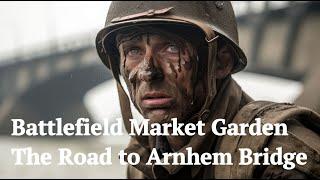 Battlefield Market Garden - The Road to Arnhem Bridge