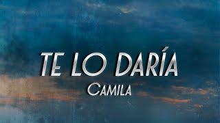 Camila - Te Lo Daría ️ (Letra)