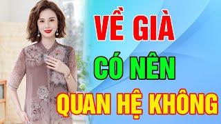 VỀ GIÀ Có Nên Quan Hệ Không? - Vạn Điều Tinh Hoa