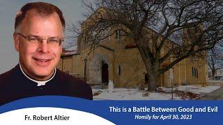 Fr. Robert Altier: This Is a Battle Between Good and Evil