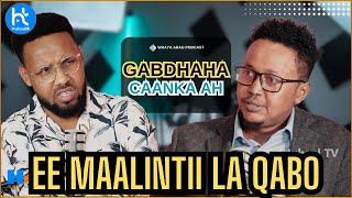 NAXDIN GABDHAHA CAANKA EE MAALINTII LA QABO | FASAHAADKA ADUUNKA | ISMAIL HAJI | WAAYA ARAG PODCAST.