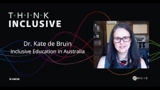 Dr.  Kate de Bruin | Inclusive Education in Australia | Think Inclusive Podcast