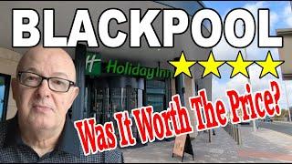 BLACKPOOL'S Newest Hotel - HOLIDAY INN - Worth The Price? 4 STAR?