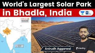 World's largest solar park in Bhadla, Rajasthan with 2245 MW capacity. Spread over 14000 Acres.