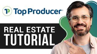 Top Producer CRM Tutorial for Real Estate | Full Guide for Beginners 2025