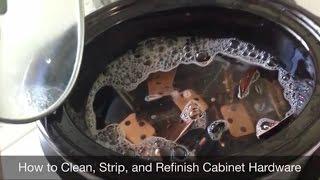 How to Clean, Strip, and Refinish Cabinet Hardware