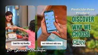 Discover Why We Choose Otipy Fresh Pesticide-Free Produce | Dr Garima Malhotra