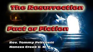 The Resurrection Fact or Fiction | Nances Creek United Methodist Church |Sermon