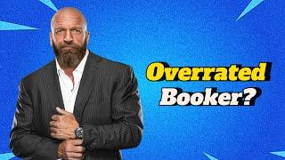 Is Triple H an Overrated Booker?