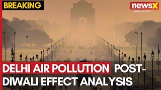 Delhi Air Pollution Worsens in Many Areas | Post-Diwali Effect Analysis | NewsX