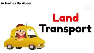 Land Transportation | Land Transport | Learning For Kids | Activities By Abeer