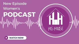 His House Women's Podcast: Fallen in Love #podcast #women