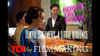 "Tokyo Dreamers, a little violence" Making of BTS Reel Part 2 TCN FilmVlog