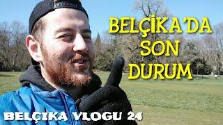 Belçika Vlogu 24 - Belçika'da neler yaşanıyor?