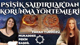 Farah Yurdözü | Paranormal Olaylar, Psişik Saldırılardan Korunma Yöntemleri | Mukaddes Pekin Başdil